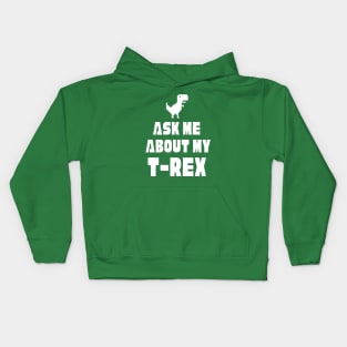 Ask Me About My T-Rex Baby Dinosaur Lover Funny Dinosaur T-Rex Quote Kids Hoodie